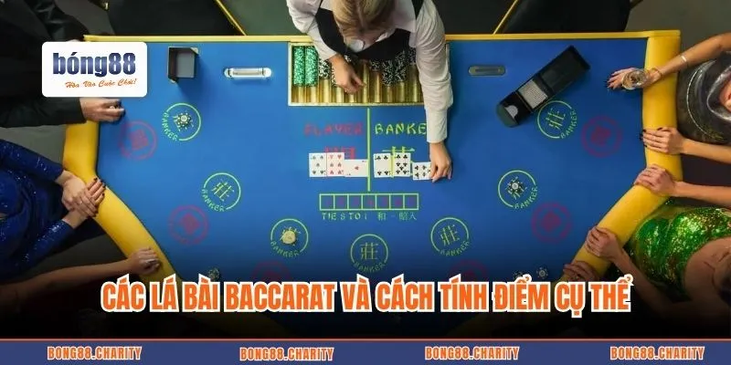 Các lá bài Baccarat và cách tính điểm cụ thể