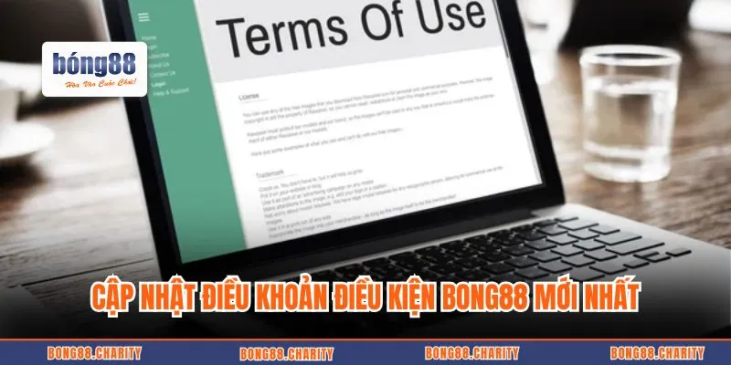 Cập nhật điều khoản điều kiện Bong88 mới nhất