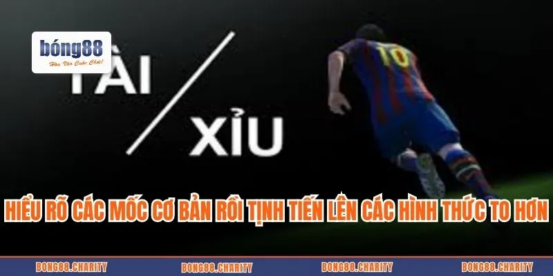 Hiểu rõ các mốc cơ bản rồi tịnh tiến lên các hình thức to hơn