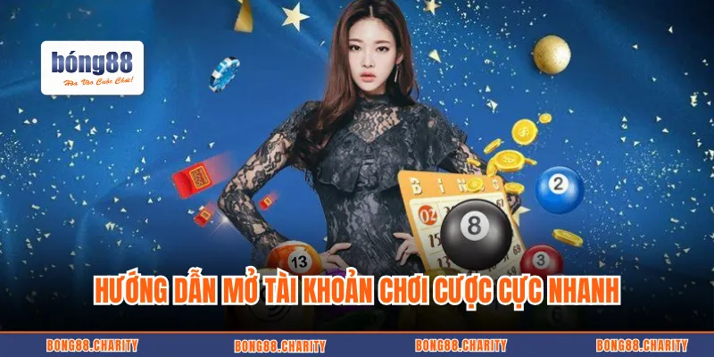 Hướng dẫn mở tài khoản chơi cược cực nhanh