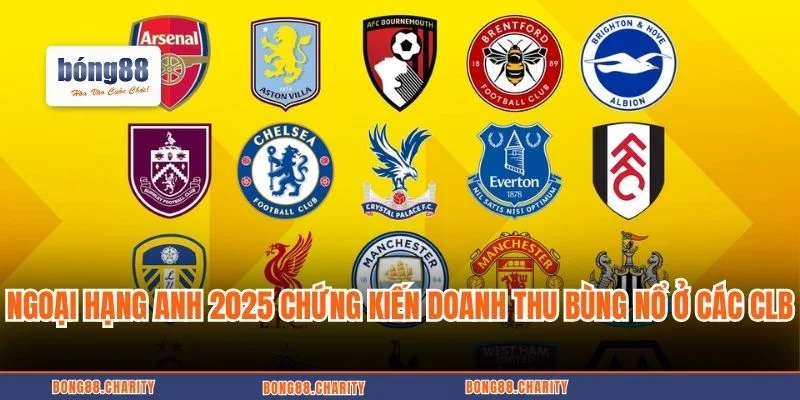 EPL 2025 chứng kiến doanh thu bùng nổ ở các CLB