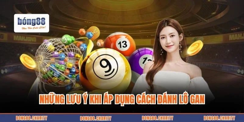 Những lưu ý khi áp dụng cách đánh lô