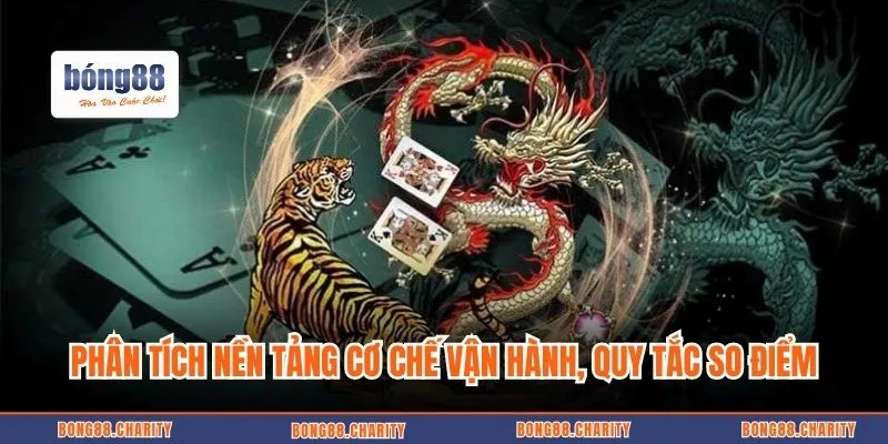 Phân tích nền tảng cơ chế vận hành, quy tắc so điểm